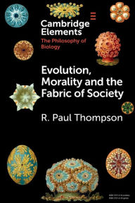 Title: Evolution, Morality and the Fabric of Society, Author: R. Paul Thompson