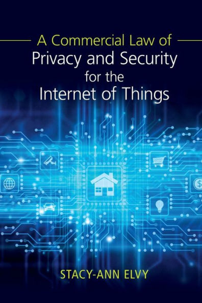 A Commercial Law of Privacy and Security for the Internet Things