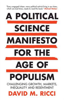 A Political Science Manifesto for the Age of Populism: Challenging Growth, Markets, Inequality and Resentment
