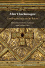 After Charlemagne: Carolingian Italy and its Rulers