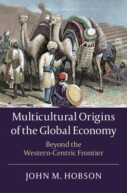 Multicultural Origins of the Global Economy: Beyond Western-Centric Frontier