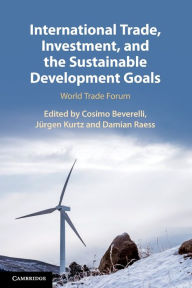 Title: International Trade, Investment, and the Sustainable Development Goals: World Trade Forum, Author: Cosimo Beverelli