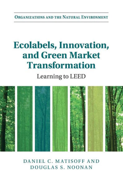 Ecolabels, Innovation, and Green Market Transformation: Learning to LEED