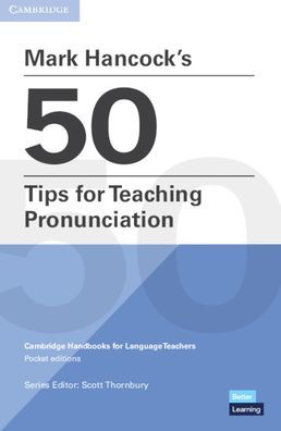 Mark Hancock's 50 Tips for Teaching Pronunciation Pocket Editions: Cambridge Handbooks for Language Teachers Pocket editions