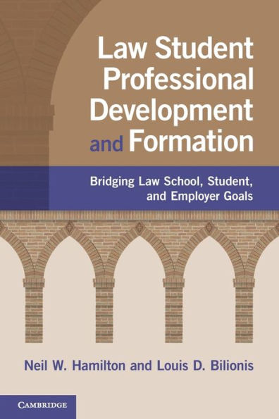 Law Student Professional Development and Formation: Bridging School, Student, Employer Goals