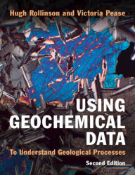 Title: Using Geochemical Data: To Understand Geological Processes, Author: Hugh Rollinson