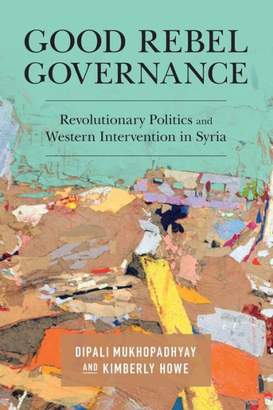 Good Rebel Governance: Revolutionary Politics and Western Intervention Syria