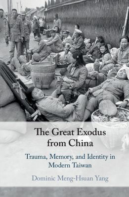 The Great Exodus from China: Trauma, Memory, and Identity Modern Taiwan