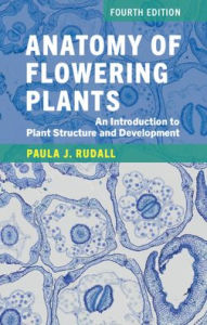 Title: Anatomy of Flowering Plants: An Introduction to Plant Structure and Development, Author: Paula J. Rudall