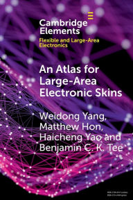 Title: An Atlas for Large-Area Electronic Skins: From Materials to Systems Design, Author: Weidong Yang