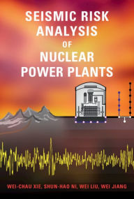 Title: Seismic Risk Analysis of Nuclear Power Plants, Author: Wei-Chau Xie