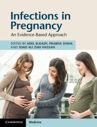 Title: Infections in Pregnancy: An Evidence-Based Approach, Author: Adel Elkady