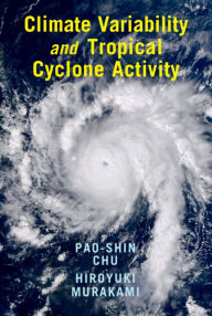 Title: Climate Variability and Tropical Cyclone Activity, Author: Pao-Shin Chu