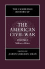 The Cambridge History of the American Civil War: Volume 1, Military Affairs