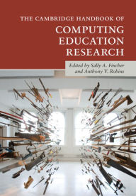 Title: The Cambridge Handbook of Computing Education Research, Author: Sally A. Fincher