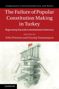 Title: The Failure of Popular Constitution Making in Turkey: Regressing Towards Constitutional Autocracy, Author: Felix Petersen