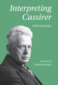 Title: Interpreting Cassirer: Critical Essays, Author: Simon Truwant