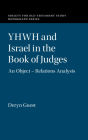 YHWH and Israel in the Book of Judges: An Object - Relations Analysis