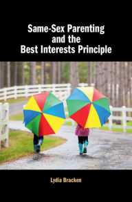 Title: Same-Sex Parenting and the Best Interests Principle, Author: Lydia Bracken