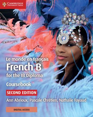 Le monde en français Coursebook with Digital Access (2 Years): French B for the IB Diploma / Edition 2