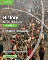 Title: History for the IB Diploma Paper 1 Conflict and Intervention with Digital Access (2 Years) / Edition 2, Author: Mike Wells