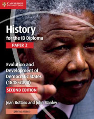 Title: History for the IB Diploma Paper 2 Evolution and Development of Democratic States (1848-2000) with Digital Access (2 Years) / Edition 2, Author: Jean Bottaro
