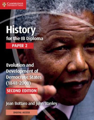 Title: History for the IB Diploma Paper 2 Evolution and Development of Democratic States (1848-2000) with Digital Access (2 Years) / Edition 2, Author: Jean Bottaro