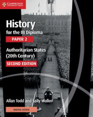 Title: History for the IB Diploma Paper 2 Authoritarian States (20th Century) with Digital Access (2 Years) / Edition 2, Author: Allan Todd