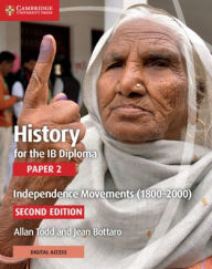 Title: History for the IB Diploma Paper 2 Independence Movements (1800-2000) with Digital Access (2 Years) / Edition 2, Author: Allan Todd