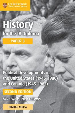 History for the IB Diploma Paper 3 Political Developments in the United States (1945-1980) and Canada (1945-1982) with Digital Access (2 Years) / Edition 2