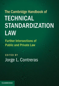 Title: The Cambridge Handbook of Technical Standardization Law: Volume 2: Further Intersections of Public and Private Law, Author: Jorge L. Contreras