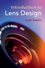 Title: Introduction to Lens Design, Author: José Sasián