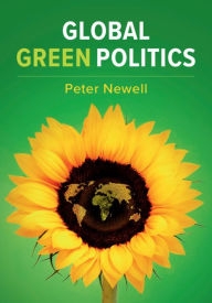 Title: Global Green Politics, Author: Peter Newell