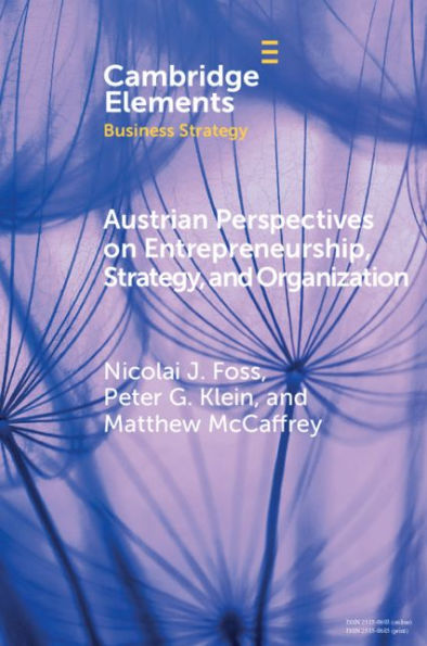 Austrian Perspectives on Entrepreneurship, Strategy, and Organization