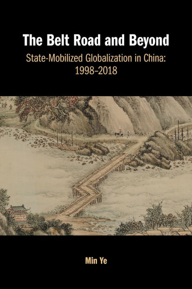 The Belt Road and Beyond: State-Mobilized Globalization China: 1998-2018