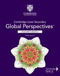 Title: Cambridge Lower Secondary Global Perspectives Stage 8 Teacher's Book, Author: Keely Laycock