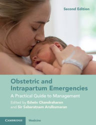 Title: Obstetric and Intrapartum Emergencies: A Practical Guide to Management, Author: Edwin Chandraharan