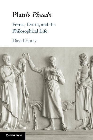 Plato's Phaedo: Forms, Death, and the Philosophical Life