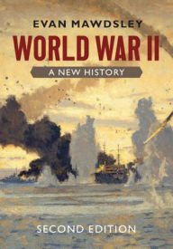 Title: World War II: A New History, Author: Evan Mawdsley