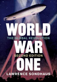 Title: World War One: The Global Revolution, Author: Lawrence Sondhaus