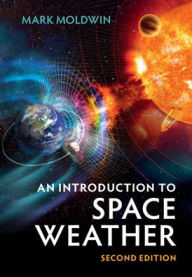 Title: An Introduction to Space Weather, Author: Mark Moldwin