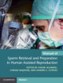 Manual of Sperm Retrieval and Preparation in Human Assisted Reproduction