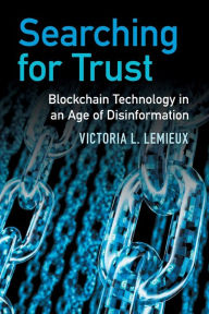 Title: Searching for Trust: Blockchain Technology in an Age of Disinformation, Author: Victoria L. Lemieux