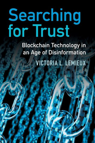 Searching for Trust: Blockchain Technology an Age of Disinformation