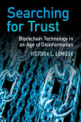 Searching for Trust: Blockchain Technology in an Age of Disinformation