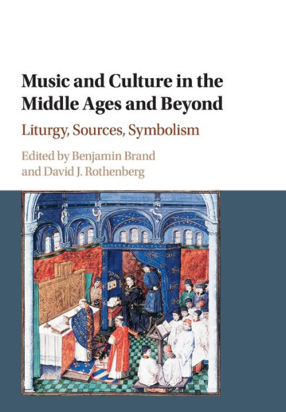 Music and Culture the Middle Ages Beyond: Liturgy, Sources, Symbolism