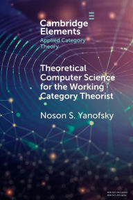 Title: Theoretical Computer Science for the Working Category Theorist, Author: Noson S. Yanofsky