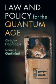 Title: Law and Policy for the Quantum Age, Author: Chris Jay Hoofnagle