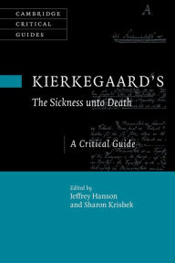 Title: Kierkegaard's The Sickness Unto Death: A Critical Guide, Author: Jeffrey Hanson