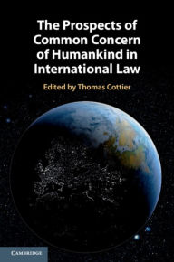 Title: The Prospects of Common Concern of Humankind in International Law, Author: Thomas Cottier